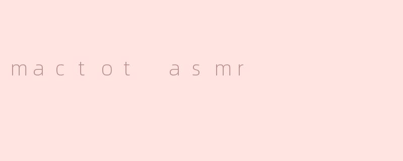 mactot asmr